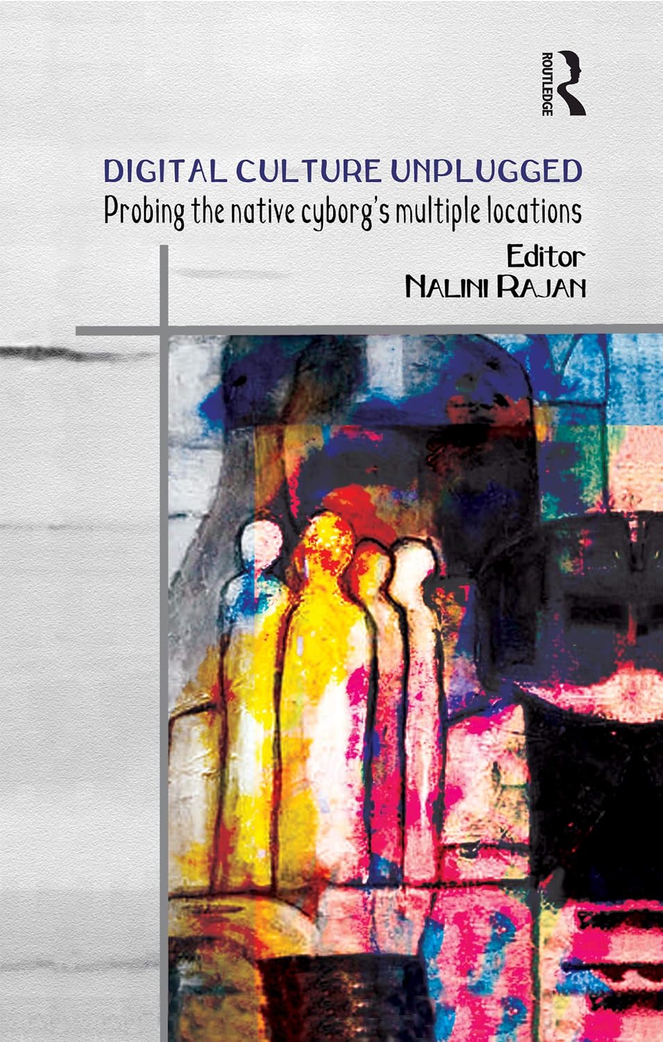 ler totalmente Digital Culture Unplugged: Probing the Native Cyborg’s Multiple Locations (English Edition)