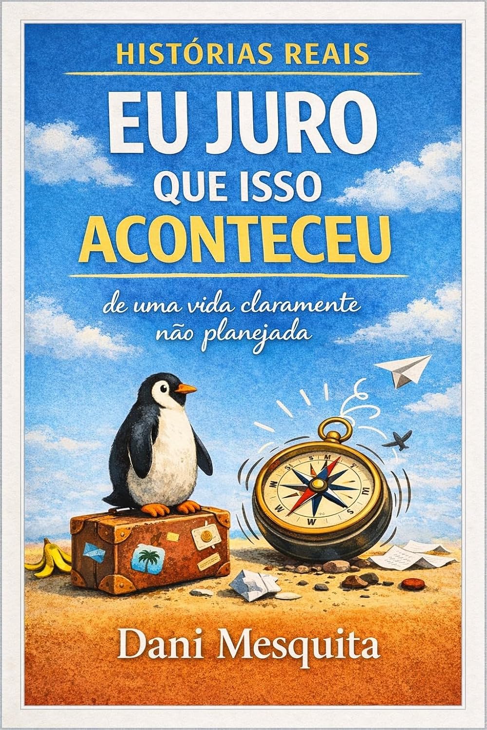 ler totalmente Eu juro que isso aconteceu: Histórias reais de uma vida claramente não planejada