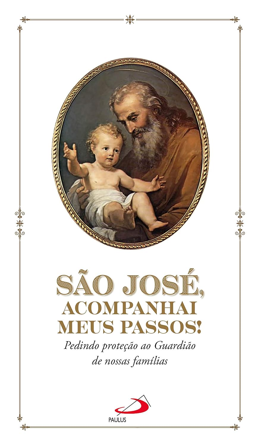 São José, acompanhai meus passos!: Pedindo proteção ao Guardião de nossas famílias (Devocional)
