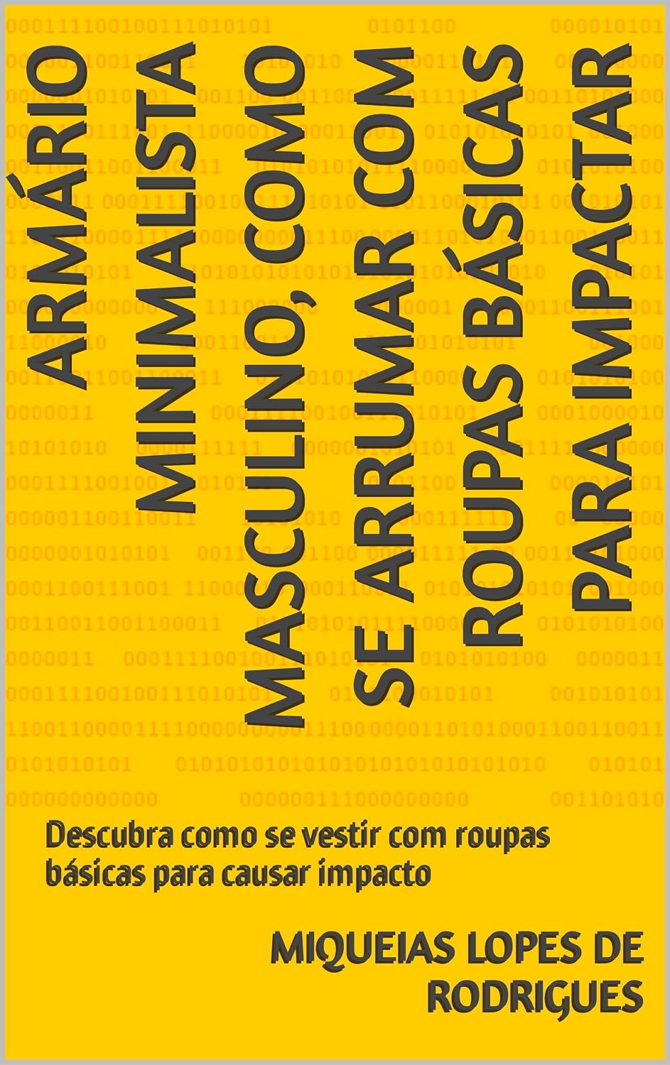 Armário minimalista masculino, como se arrumar com roupas básicas para impactar: Descubra como se vestir com roupas básicas para causar impacto baixar livro de graça