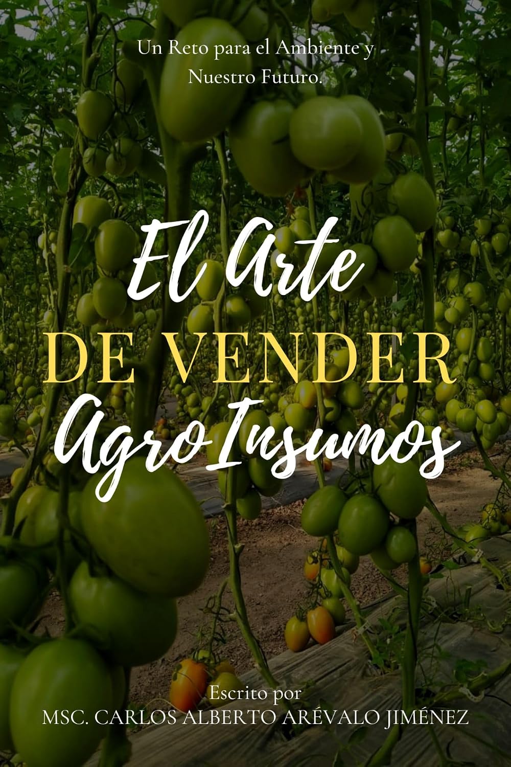 ler totalmente El Arte de Vender Agroinsumos: Un reto para el ambiente y nuestro futuro (Spanish Edition)
