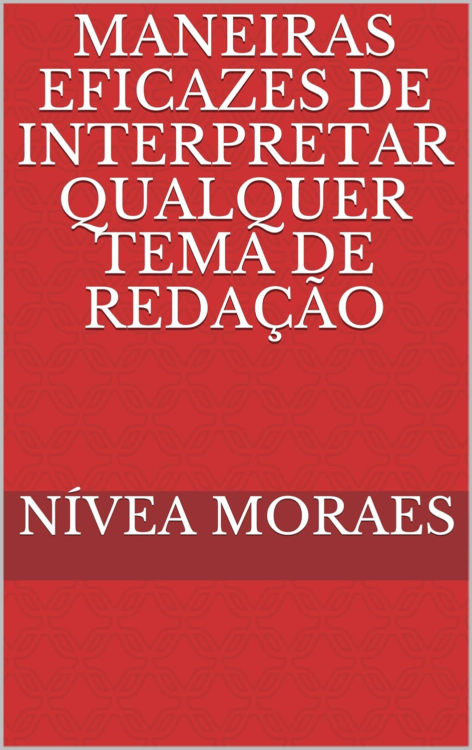 Maneiras eficazes de interpretar qualquer tema de redação: Desvendando os temas do ENEM baixar livro de graça