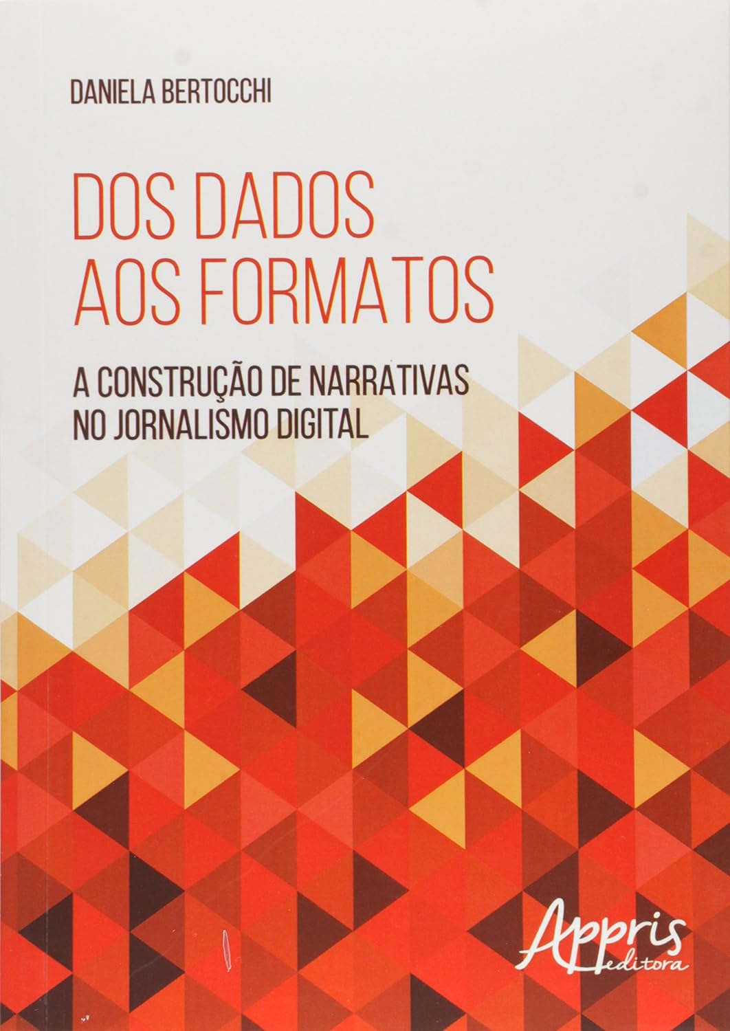 ler totalmente Dos dados aos formatos: a construção de narrativas no jornalismo digital
