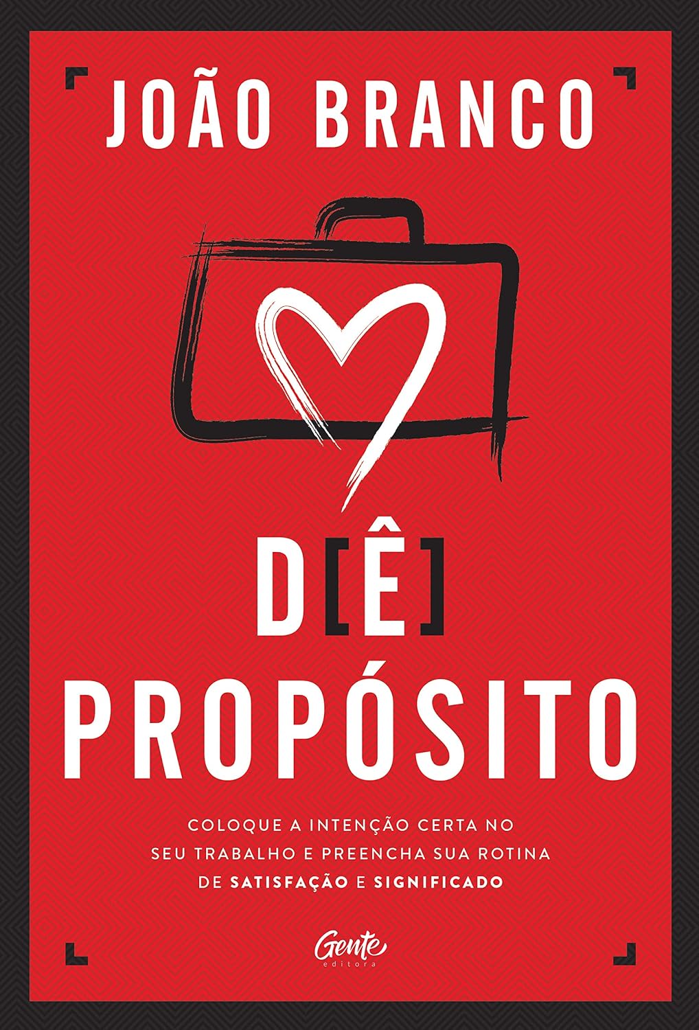 ler totalmente Dê propósito: Coloque a intenção certa no seu trabalho e preencha sua rotina de satisfação e significado