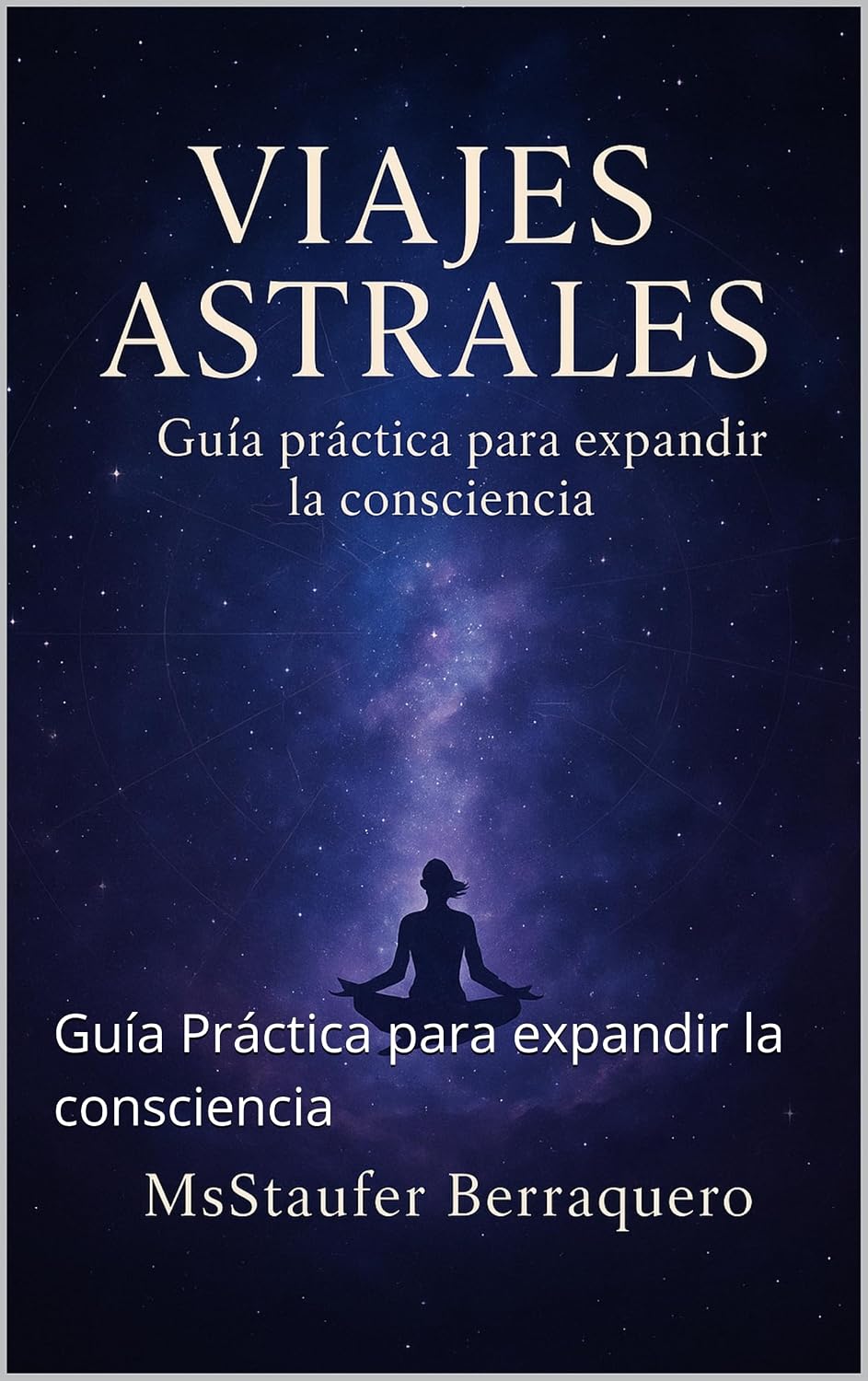 VIAJES ASTRALES : Guía Práctica para expandir la consciencia (Spanish Edition)