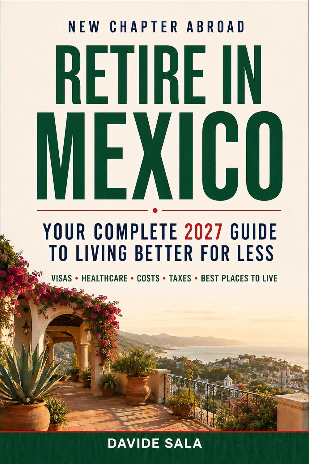 capítulo por capítulo baixar Retire in Mexico: Your Complete 2027 Guide to Living Better for Less — Visas, Healthcare, Costs, Taxes & the Best Places to Call Home (New Chapter Abroad) (English Edition)