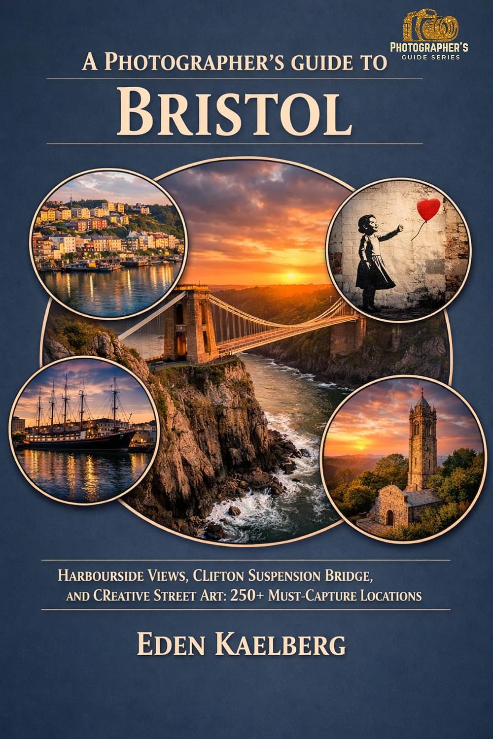 ler totalmente A Photographer's Guide to Bristol: Harbourside Views, Clifton Suspension Bridge, and Creative Street Art: 250+ Must-Capture Locations (A Photographer’s Guide Series) (English Edition)