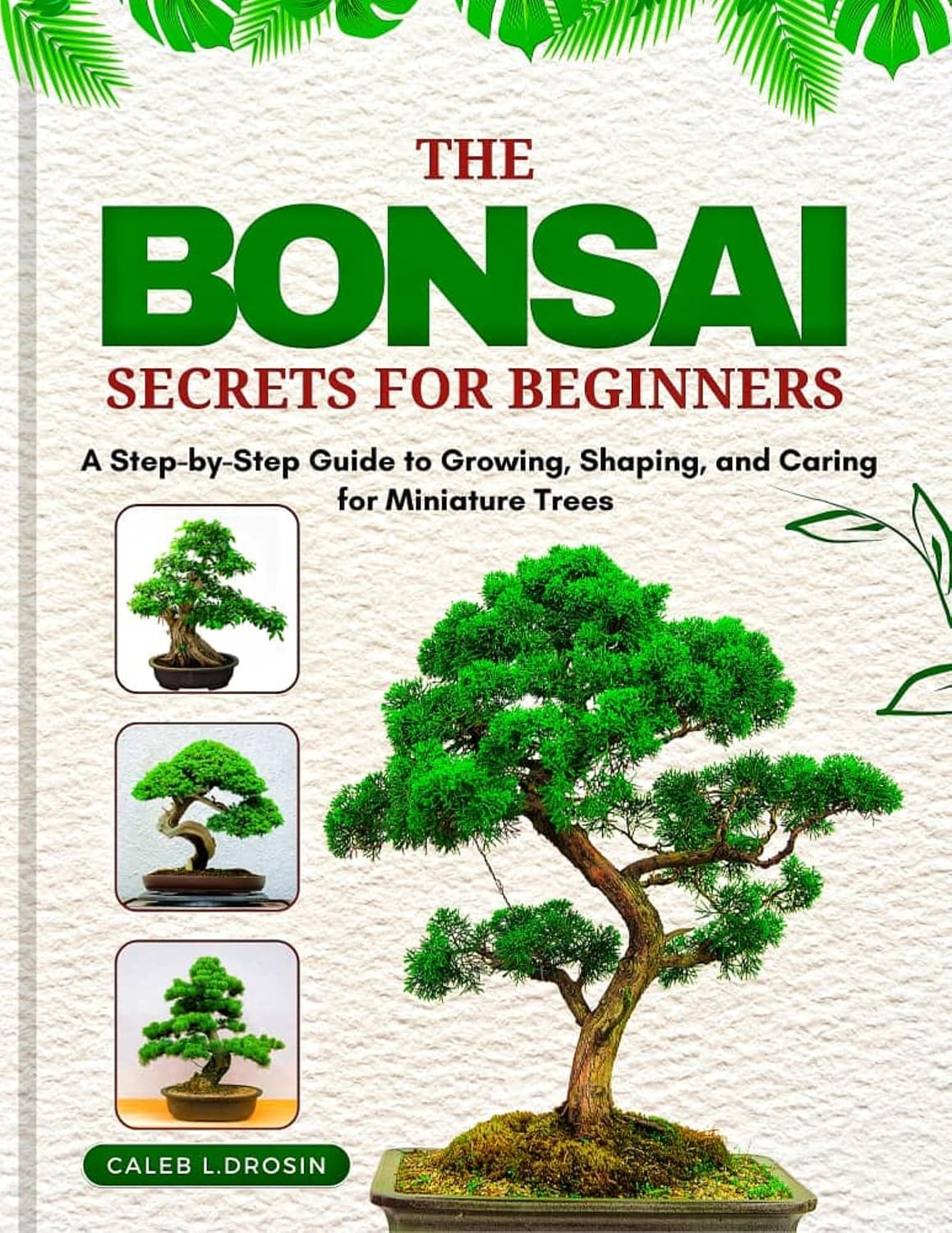 The Bonsai Secrets for Beginners: A Step-by-Step Guide to Growing, Shaping, and Caring for Miniature Trees (English Edition) baixar o livro de graça