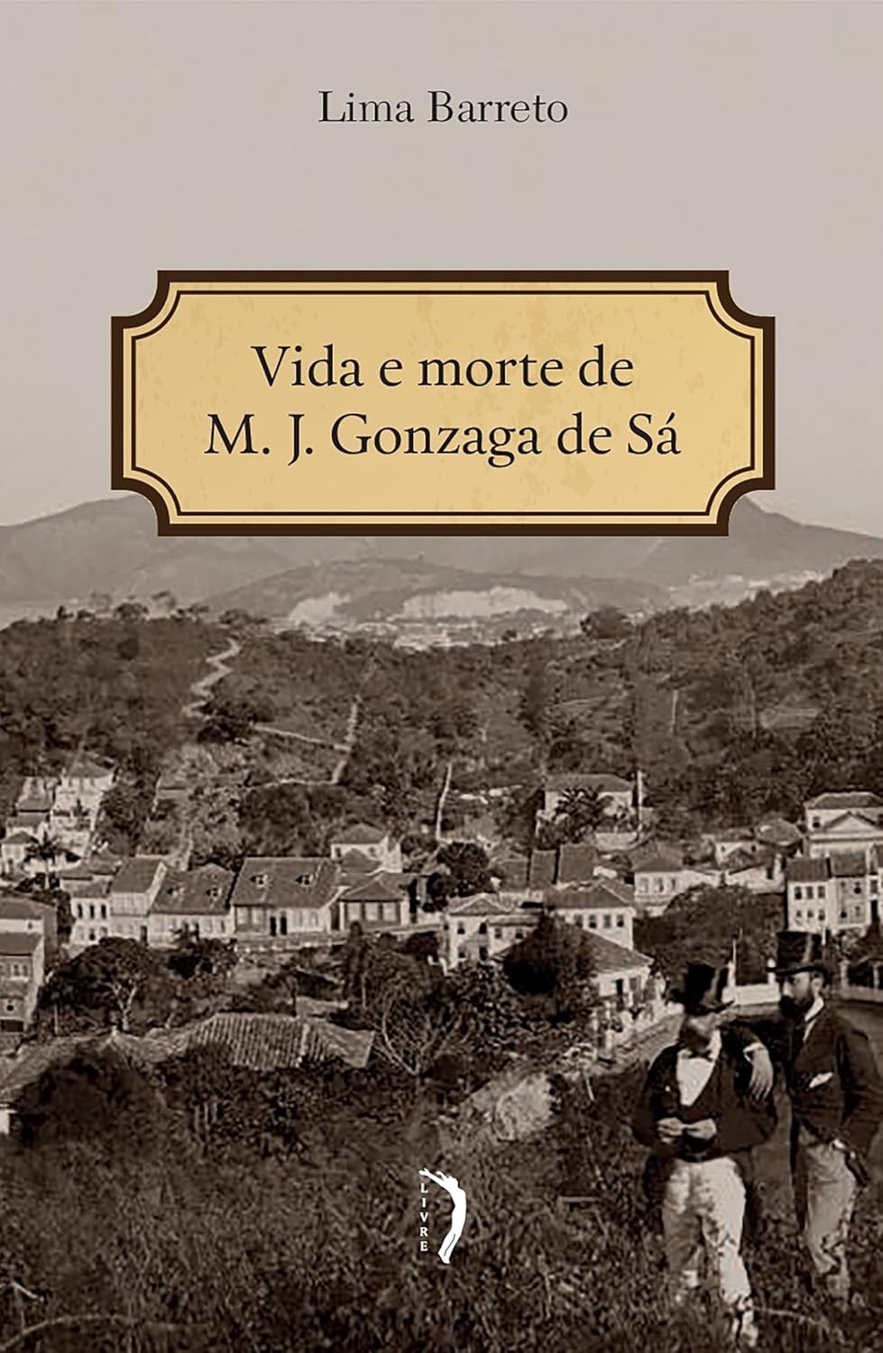 Vida e Morte de M. J. Gonzaga de Sá