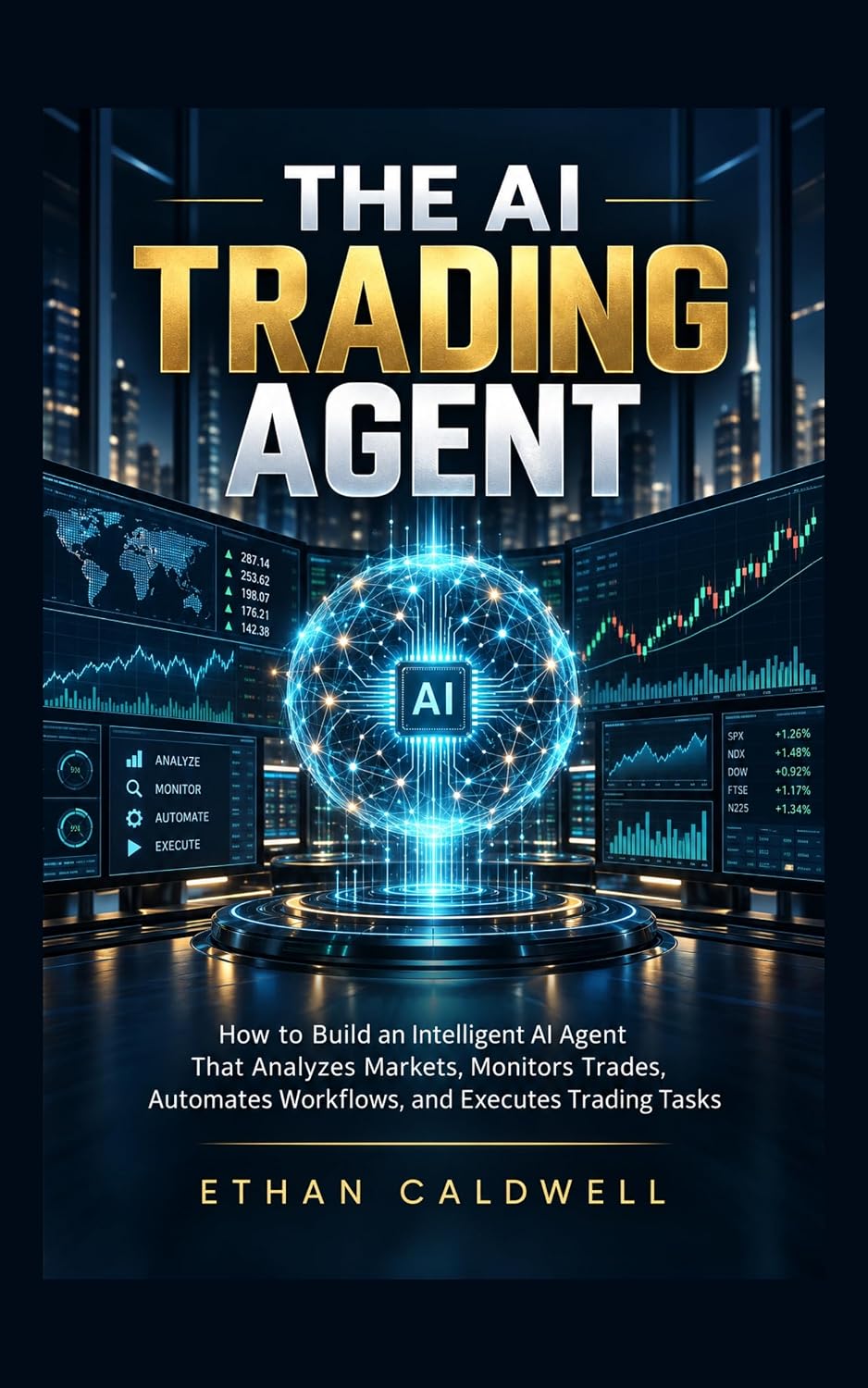 capítulo por capítulo baixar THE AI TRADING AGENT: How to Build an Intelligent AI Agent That Analyzes Markets, Monitors Trades, Automates Workflows, and Executes Trading Tasks (English Edition)