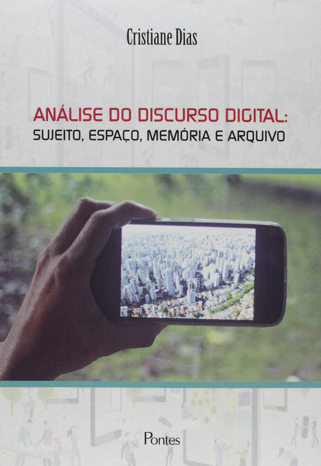 Análise do Discurso Digital. Sujeito, Espaço, Memoria e Arquivo baixar o livro de graça