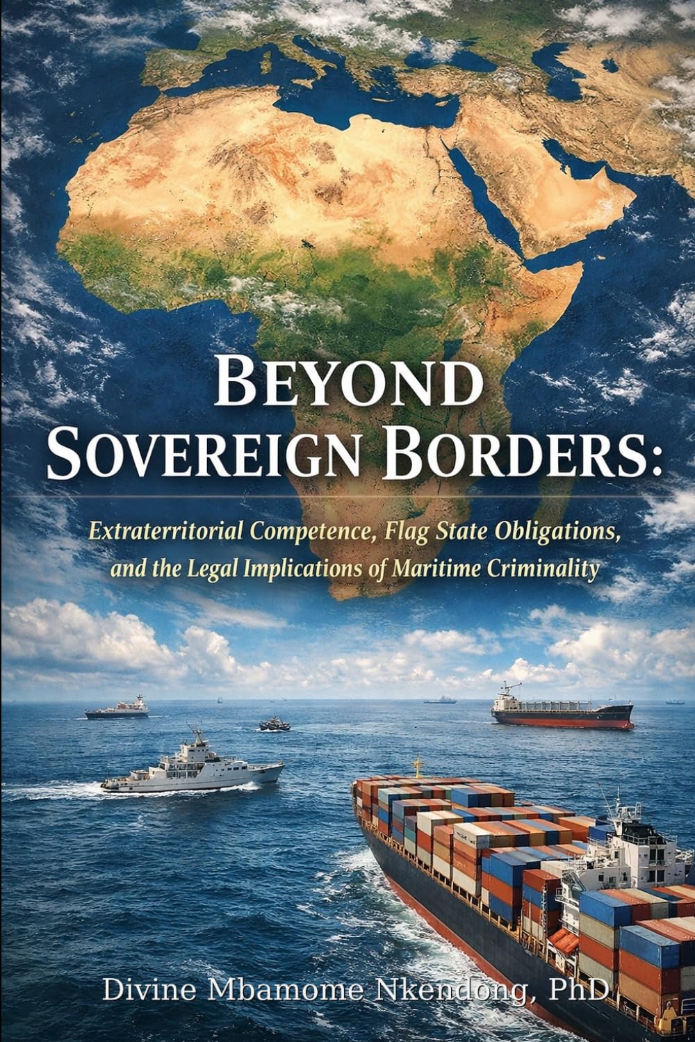 Beyond Sovereign Borders: Extraterritorial Competence, Flag State Obligations, and the Legal Implications of Maritime Criminality baixar livro de graça