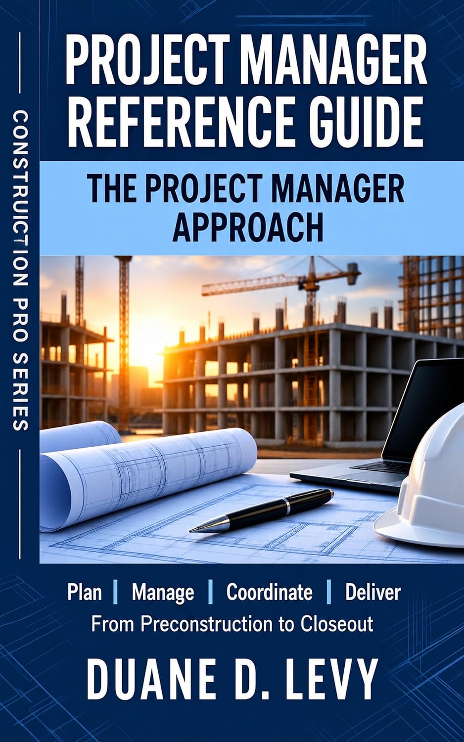 ler totalmente Project Manager Reference Guide: The Project Manager Approach (THE CONSTRUCTION LEADERSHIP & DELIVERY SERIES) (English Edition)