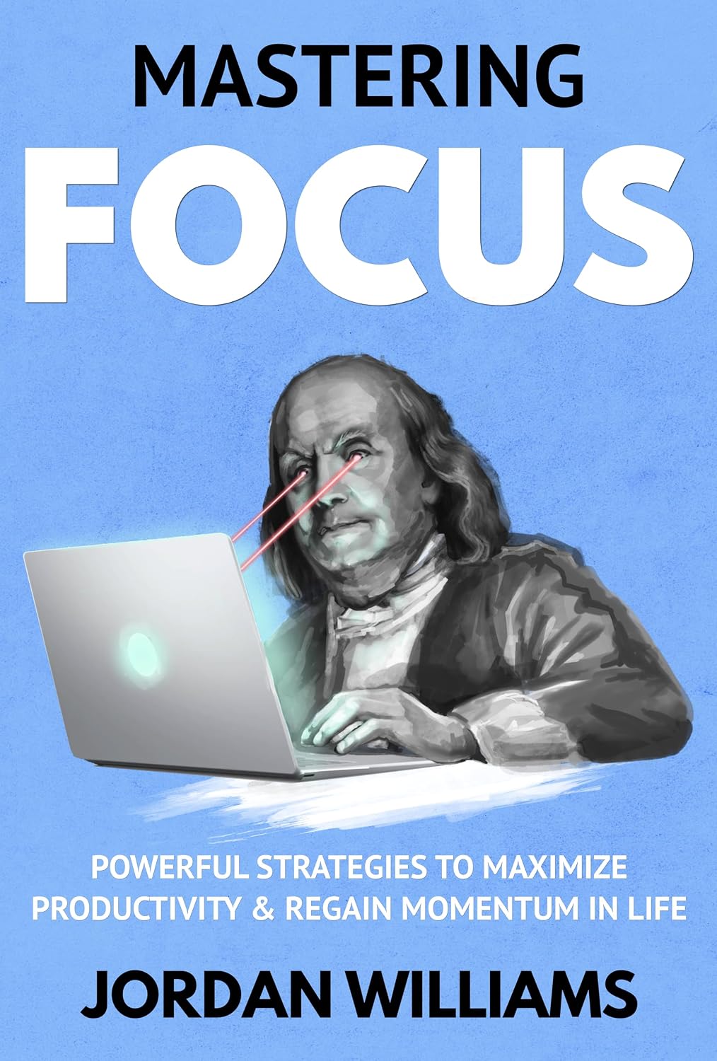 Mastering Focus: Powerful Strategies to Maximize Productivity & Regain Momentum in Life (Mastering Oneself) (English Edition) baixar livro de graça