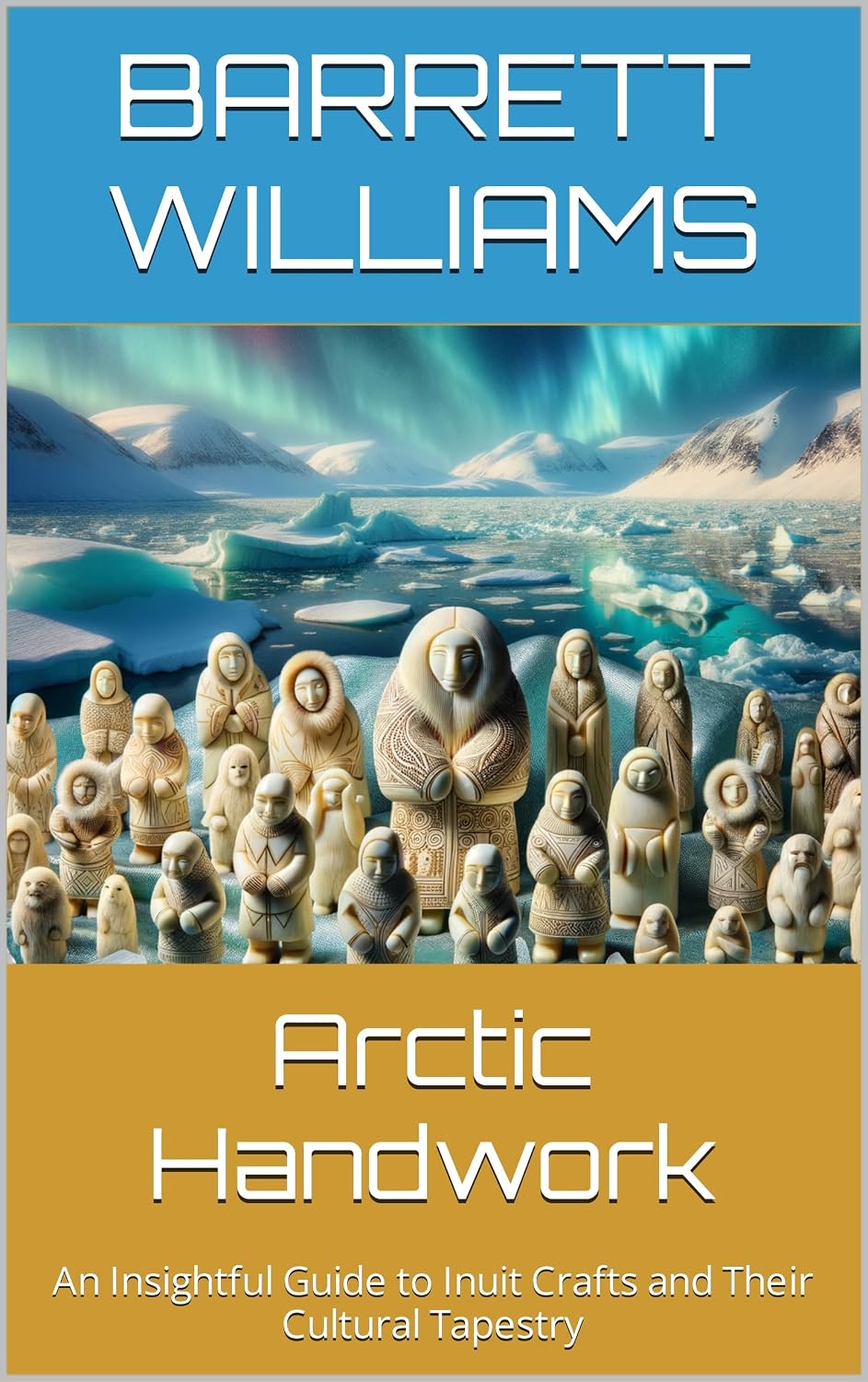 capítulo por capítulo baixar Arctic Handwork: An Insightful Guide to Inuit Crafts and Their Cultural Tapestry (Arctic Artistry: Crafting and Selling Inuit Treasures Book 1) (English Edition)