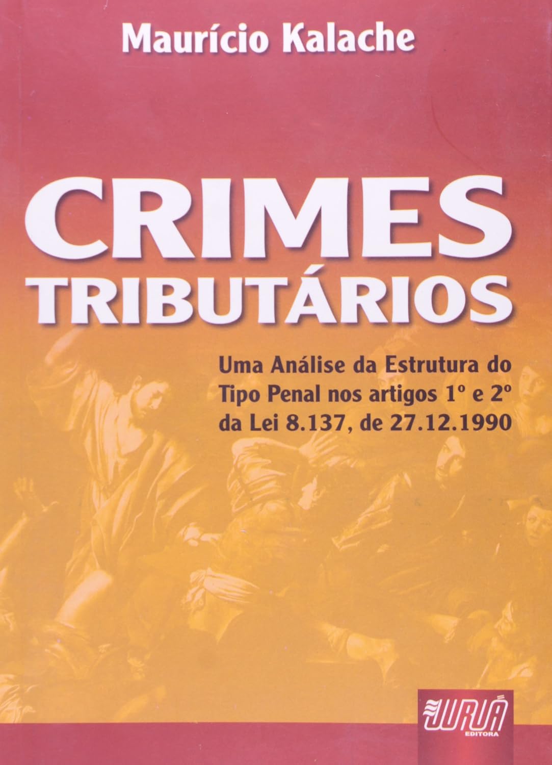 ler totalmente Crimes Tributários: Uma Análise da Estrutura do Tipo Penal nos Artigos 1º e 2º da Lei 8.137, de 27.12.1990