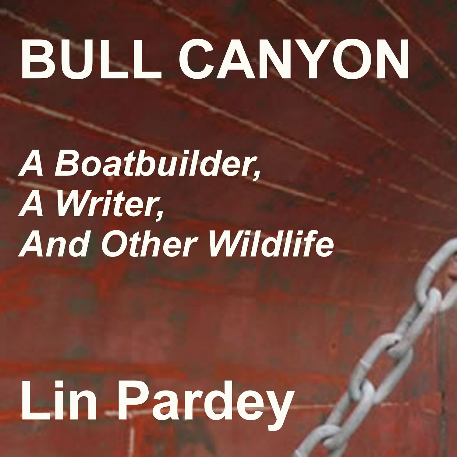 Bull Canyon: A Boatbuilder, a Writer and Other Wildlife baixar livro de graça