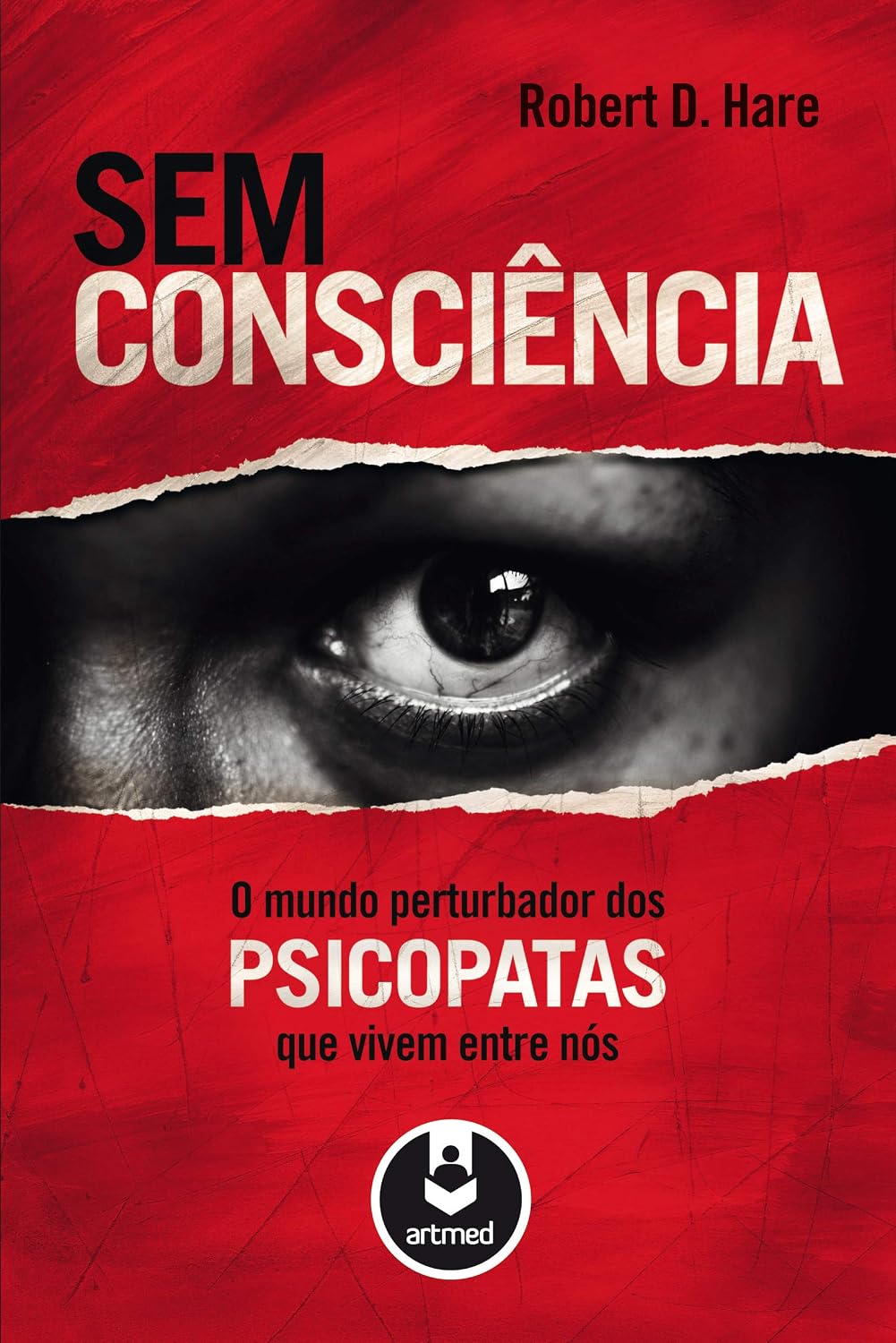 Sem Consciência: O Mundo Perturbador dos Psicopatas que Vivem Entre Nós baixar o livro de graça