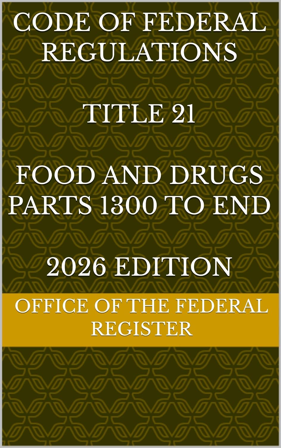 ler totalmente CODE OF FEDERAL REGULATIONS TITLE 21 FOOD AND DRUGS PARTS 1300 TO END 2026 EDITION (English Edition)