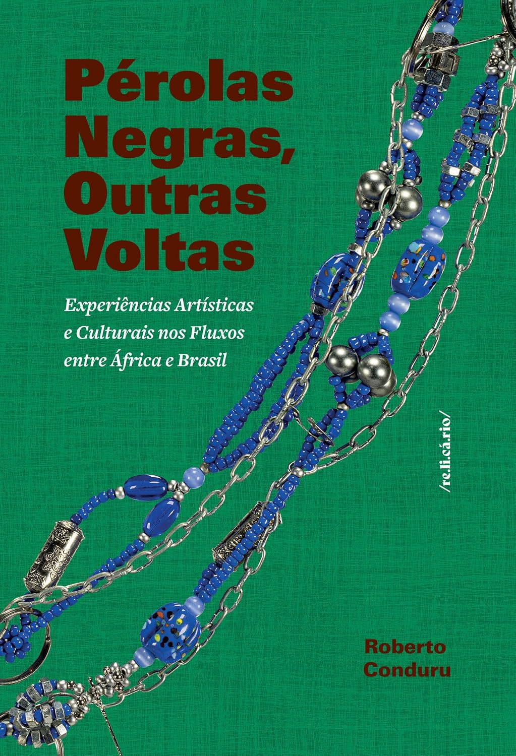 Pérolas Negras, Outras Voltas: experiências artísticas e culturais nos fluxos entre África e Brasil baixar livro de graça