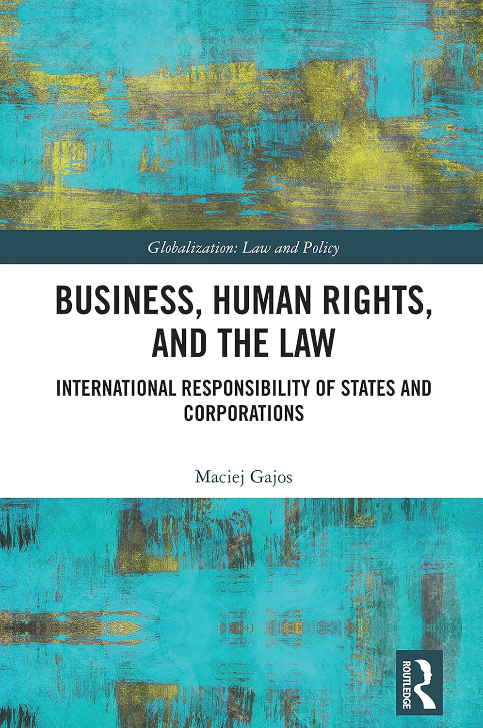 ler totalmente Business, Human Rights, and the Law: International Responsibility of States and Corporations (Globalization: Law and Policy) (English Edition)