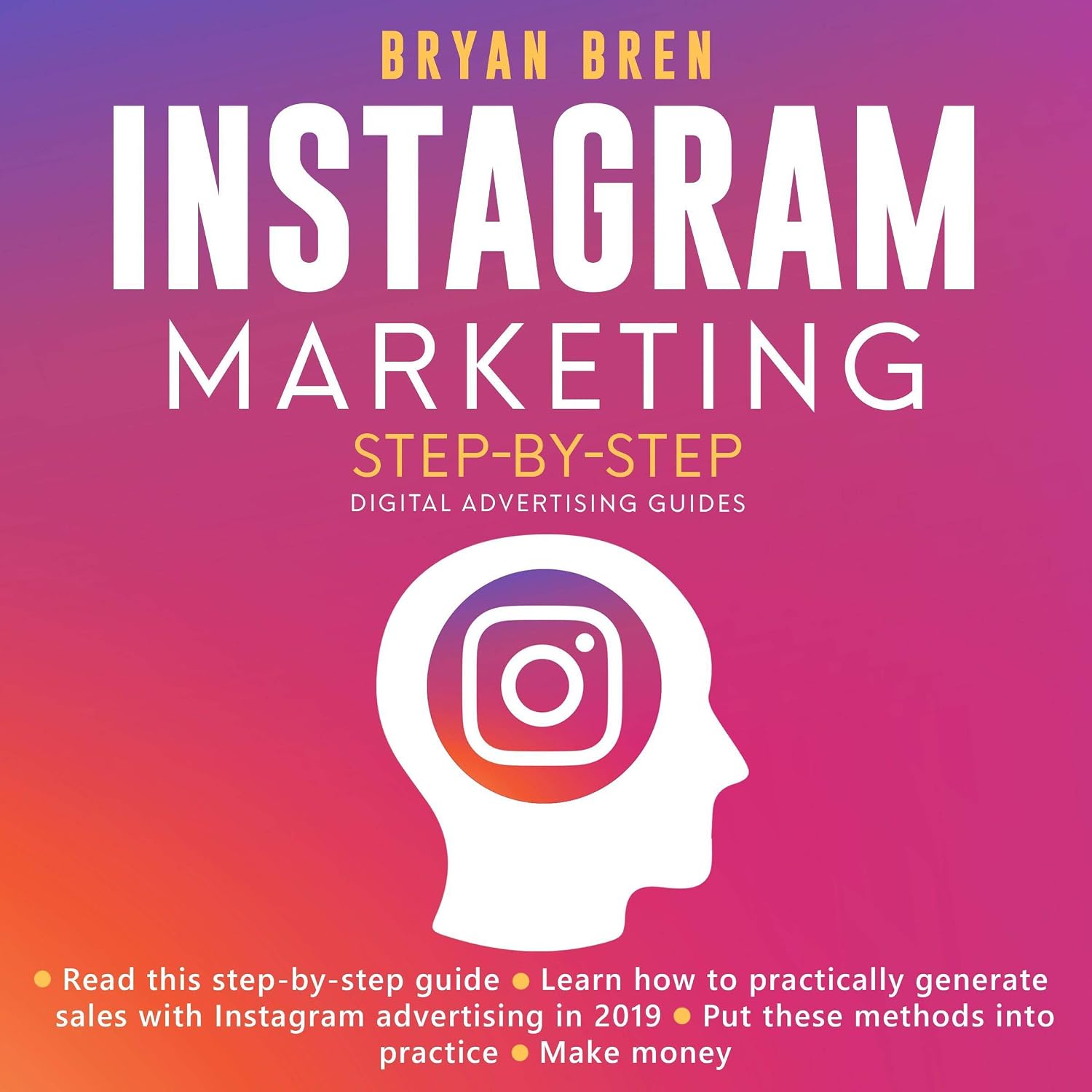 Instagram Marketing Step-by-Step: The Guide to Instagram Advertising That Will Teach You How to Sell Anything Through Instagram - Learn How to Develop a Strategy and Grow Your Business baixar o livro de graça