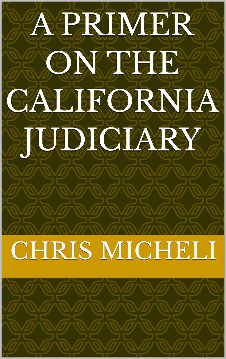 A Primer on the California Judiciary (English Edition)
