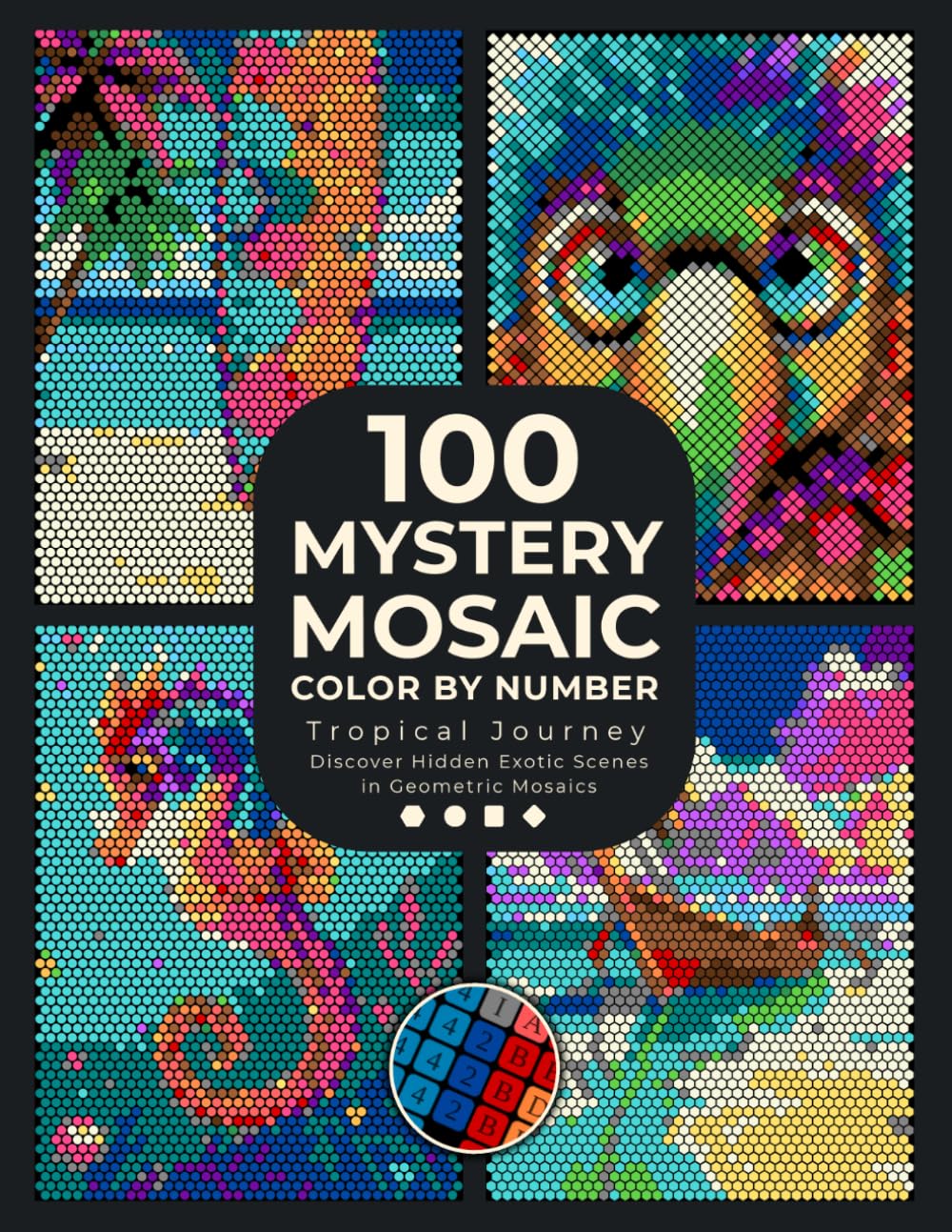 100 Mystery Mosaic Color By Number: Tropical Journey: Discover Hidden Exotic Scenes in Geometric Mosaics: Squares, Dots, Diamonds & Hexagons Coloring... & Relaxation (Pixel Art Coloring Quest) baixar livro de graça