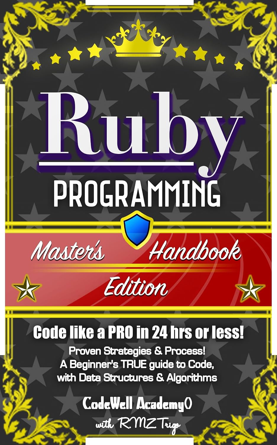 ler totalmente Ruby: Programming, Master's Handbook: A TRUE Beginner's Guide! Problem Solving, Code, Data Science, Data Structures & Algorithms (Code like a PRO in 24... perl, ajax, swift, python) (English Edition)