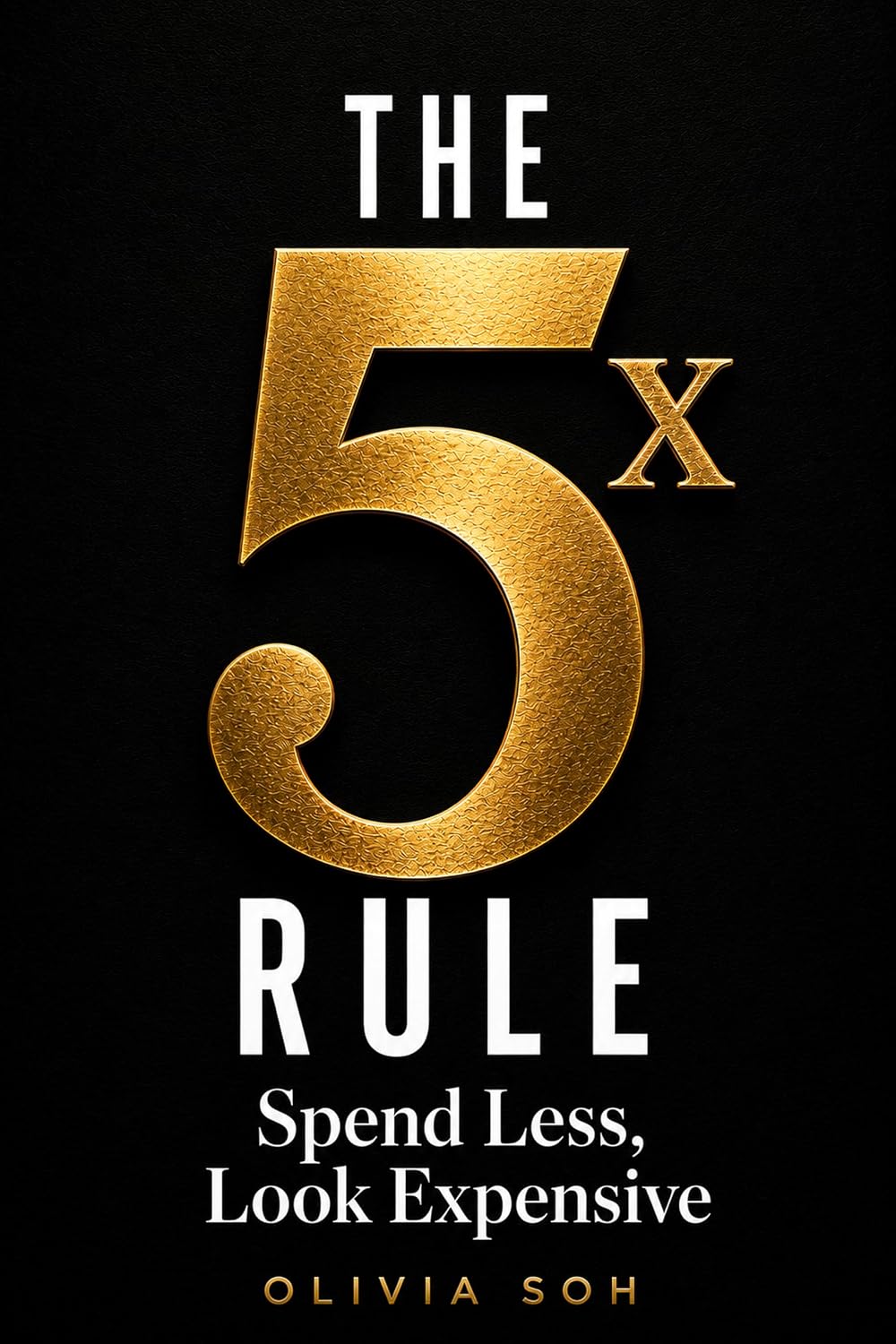 ler totalmente The 5x Rule: Spend Less, Look Expensive (English Edition)