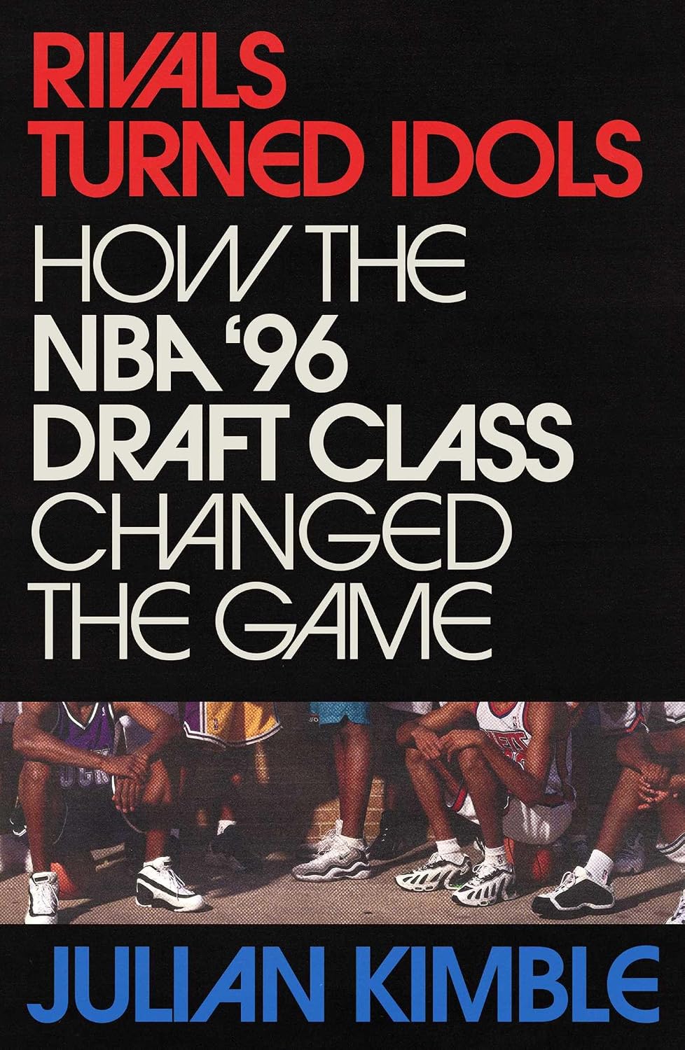 Rivals Turned Idols: How The NBA '96 Draft Class Changed the Game (English Edition)