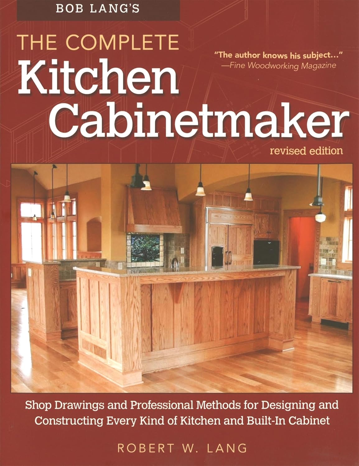 Bob Lang's The Complete Kitchen Cabinetmaker, Revised Edition: Shop Drawings and Professional Methods for Designing and Constructing Every Kind of Kitchen and Built-In Cabinet (English Edition) baixar o livro de graça
