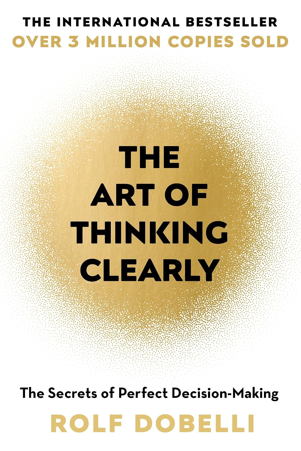 ler totalmente The Art of Thinking Clearly: The Secrets of Perfect Decision-Making (English Edition)