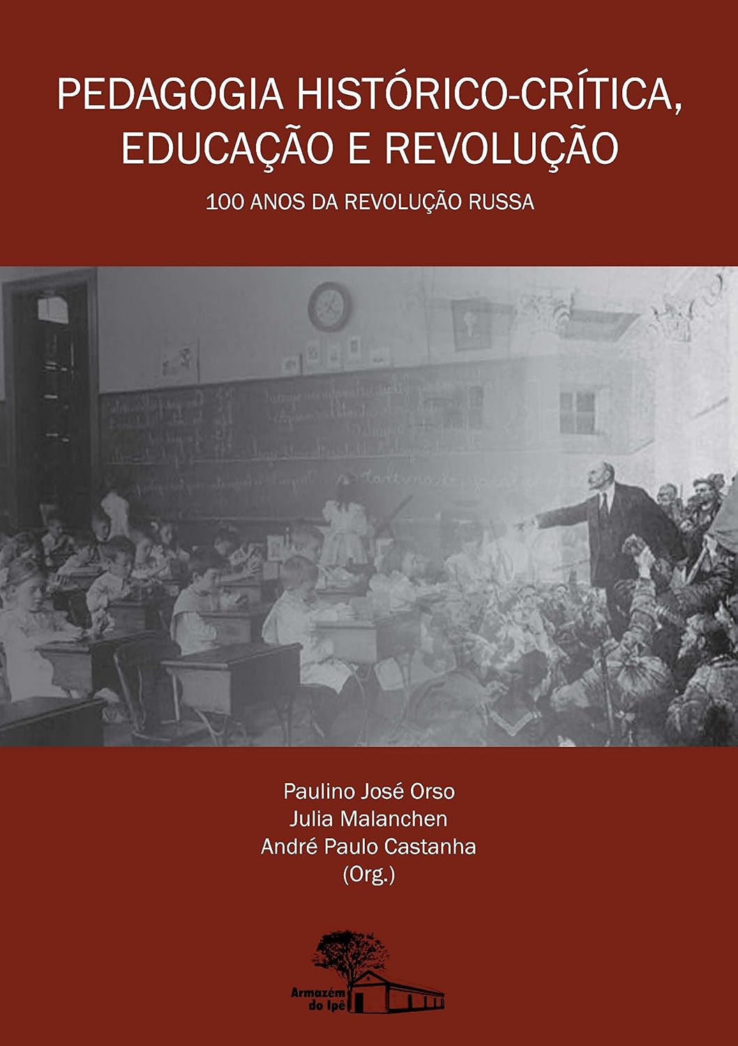 Pedagogia Histórico-crítica, Educação e Revolução: 100 Anos da Revolução Russa baixar livro de graça