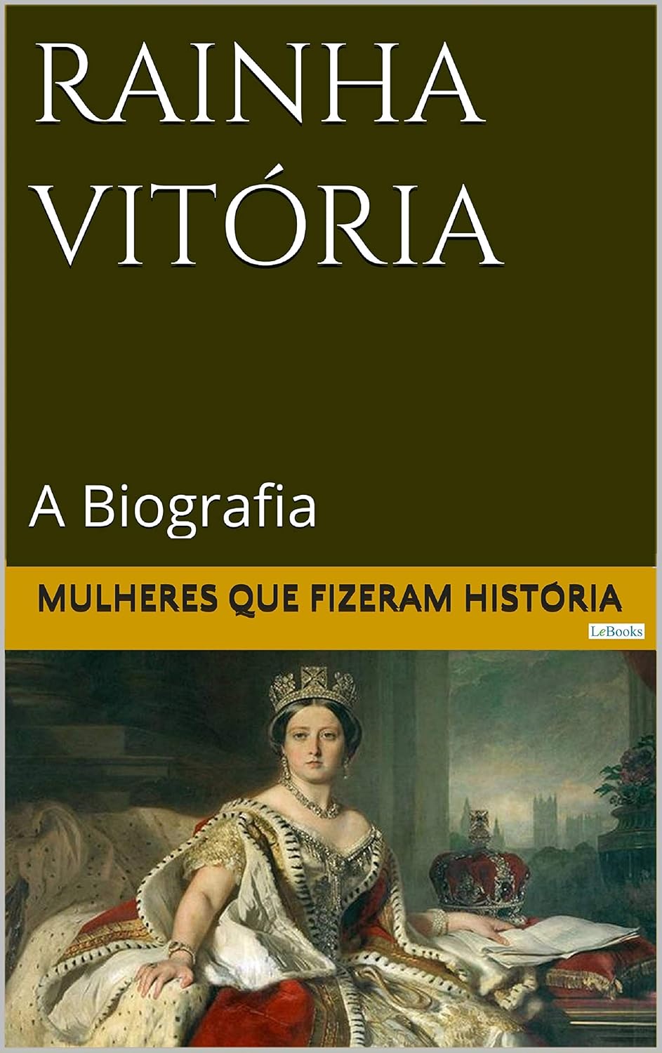 Rainha Vitória: A Biografia (Mulheres que Fizeram História) baixar o livro de graça