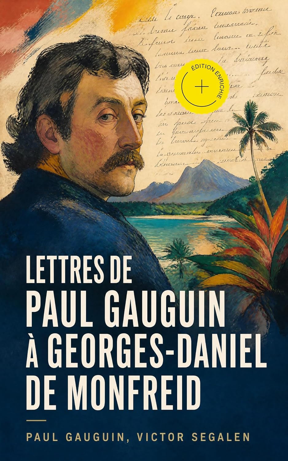 Lettres de Paul Gauguin à Georges-Daniel de Monfreid (Annoté): Édition enrichie. Correspondance d'art, exil polynésien et naissance d'une modernité picturale (French Edition) baixar o livro de graça