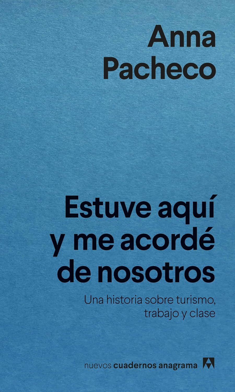 Estuve aquí y me acordé de nosotros: Una historia sobre turismo, trabajo y clase (Spanish Edition)