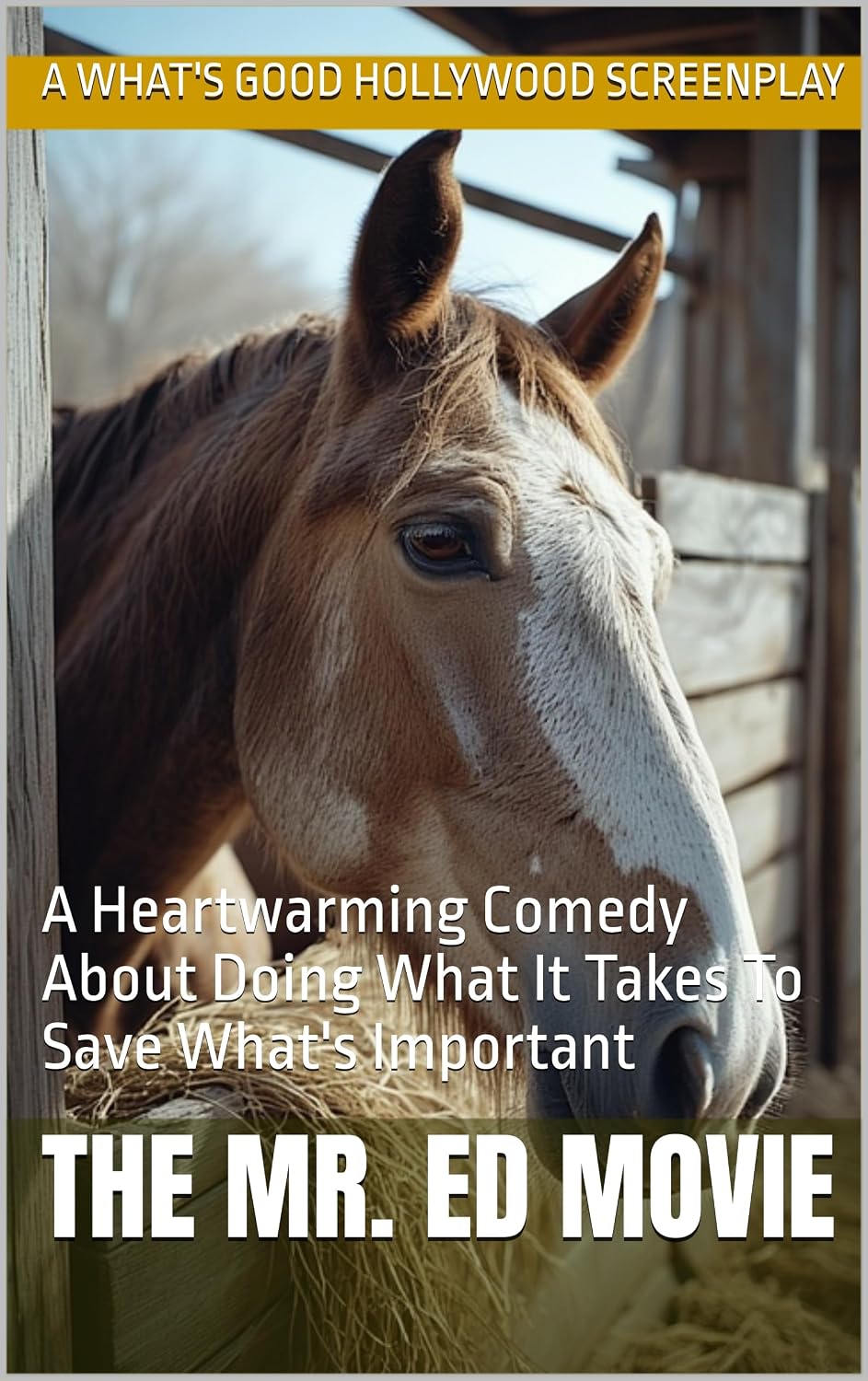ler totalmente The Mr. Ed Movie: A Heartwarming Comedy About Doing What It Takes To Save What's Important (What's Good, Hollywood?!³) (English Edition)