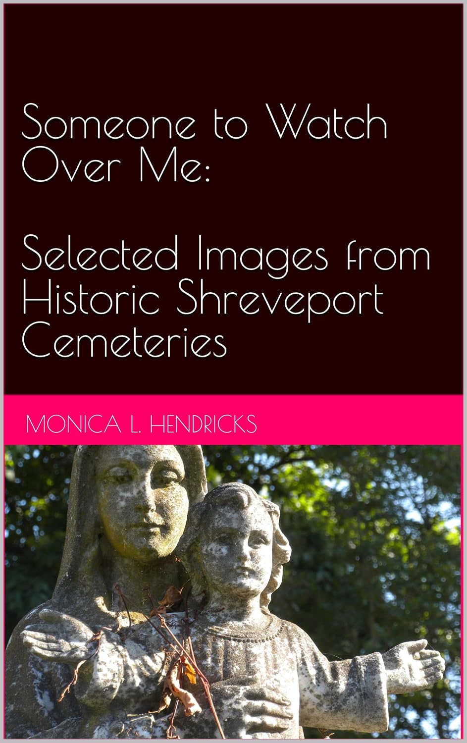 ler totalmente Someone to Watch Over Me: Selected Images from Historic Shreveport Cemeteries (English Edition)