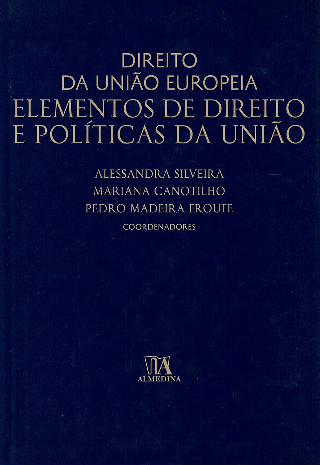 Direito da União Europeia: Elementos de Direito e Políticas da União