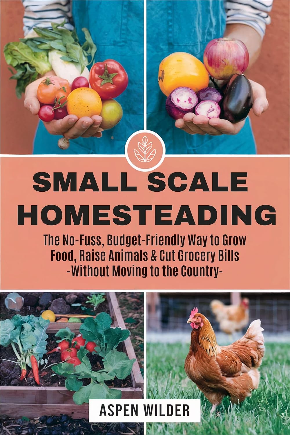 Small Scale Homesteading: The No-Fuss, Budget-Friendly Way to Grow Food, Raise Animals & Cut Grocery Bills Without Moving to the Country (English Edition) baixar livro de graça