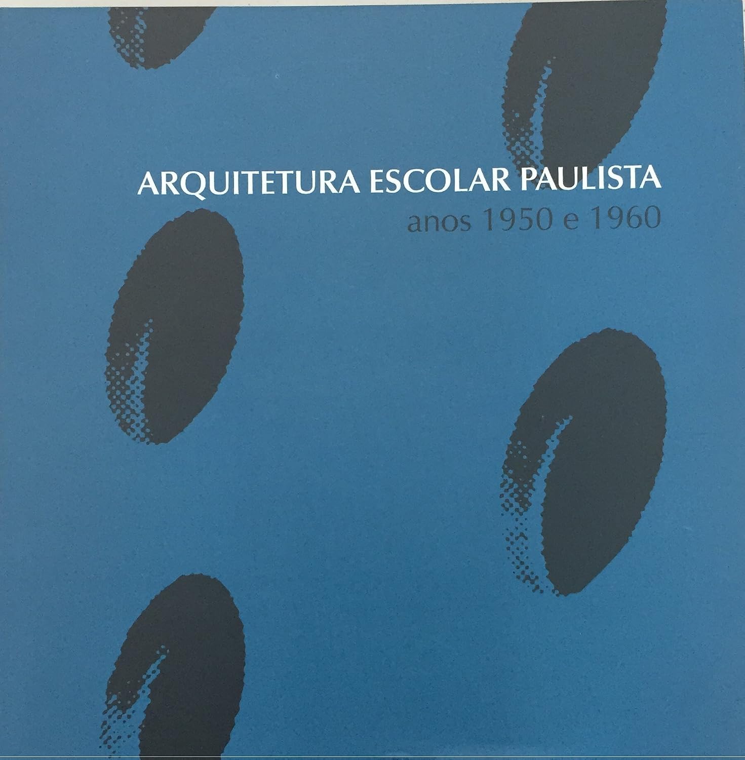ler totalmente Arquitetura Escolar Paulista. Anos 1950 e 1960
