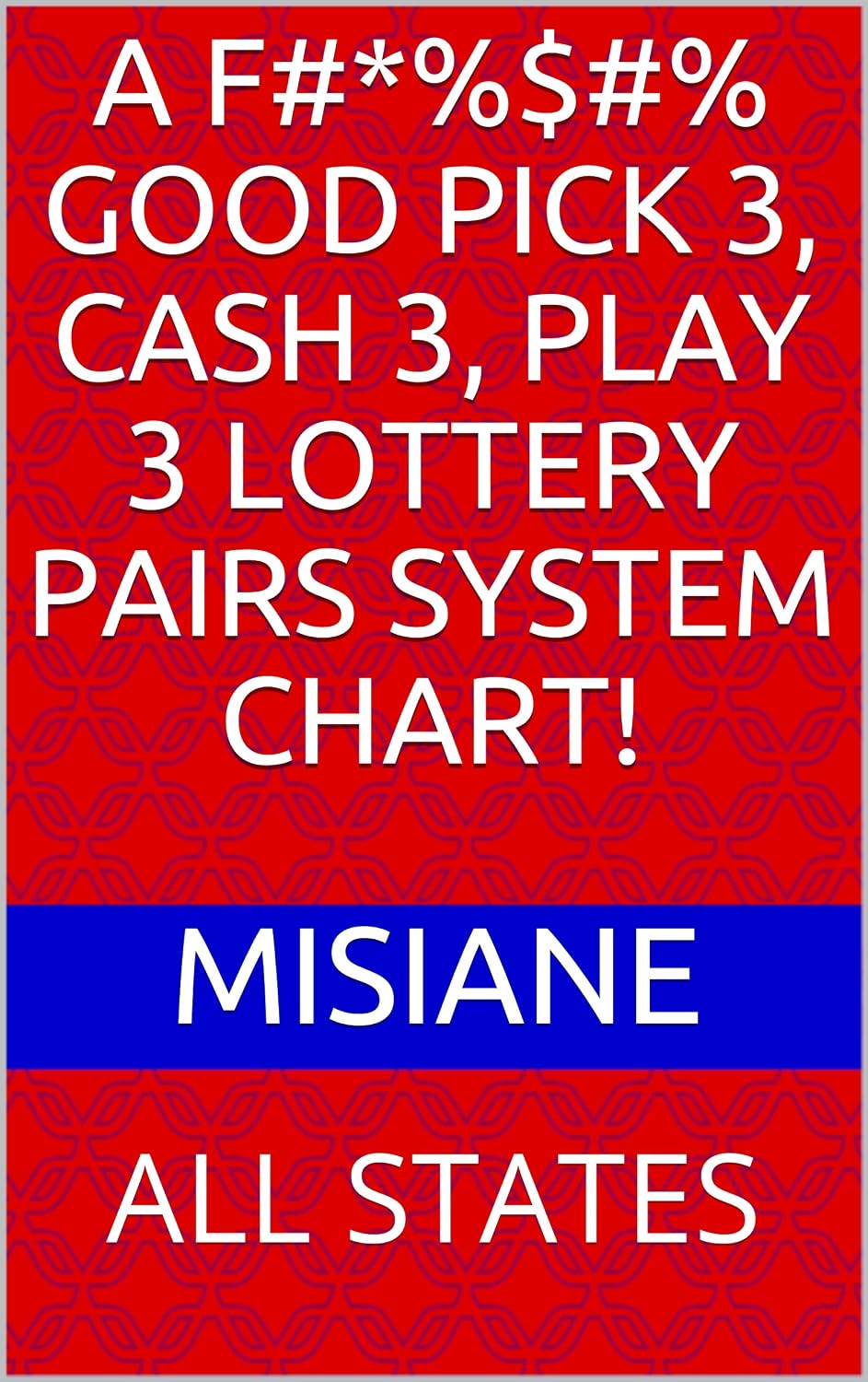 A F#*%$#% GOOD PICK 3, CASH 3, PLAY 3 LOTTERY PAIRS SYSTEM CHART!: ALL STATES (English Edition) baixar livro de graça