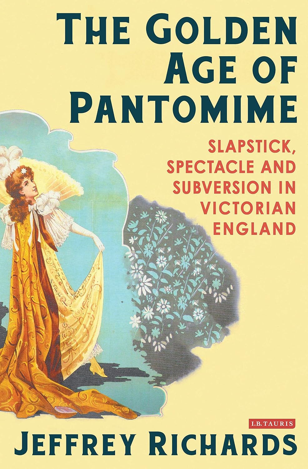The Golden Age of Pantomime: Slapstick, Spectacle and Subversion in Victorian England (English Edition) baixar livro de graça