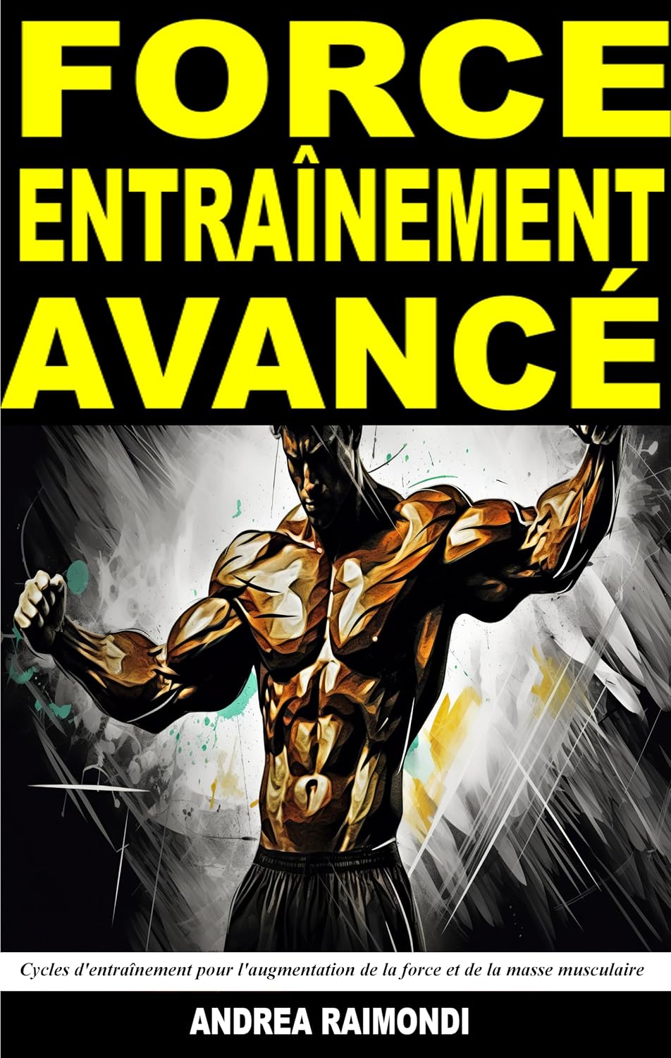 ler totalmente Force Entraînement Avancé: Cycles d'entraînement pour l'augmentation de la force et de la masse musculaire. Plans d'entraînement pour plus d'un an (French Edition)