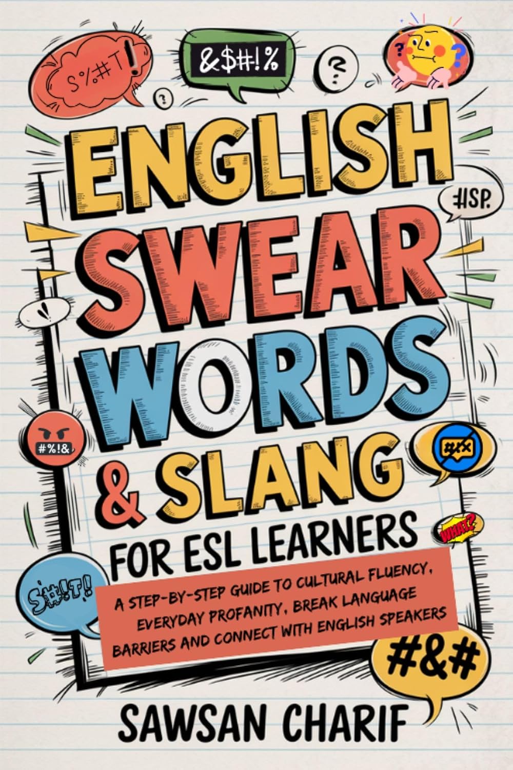 English Swear Words & Slang For ESL Learners: Step-by-Step Guide to Cultural Fluency, Everyday Profanity, Break Language Barriers and Connect with English Speakers (English Edition) baixar o livro de graça