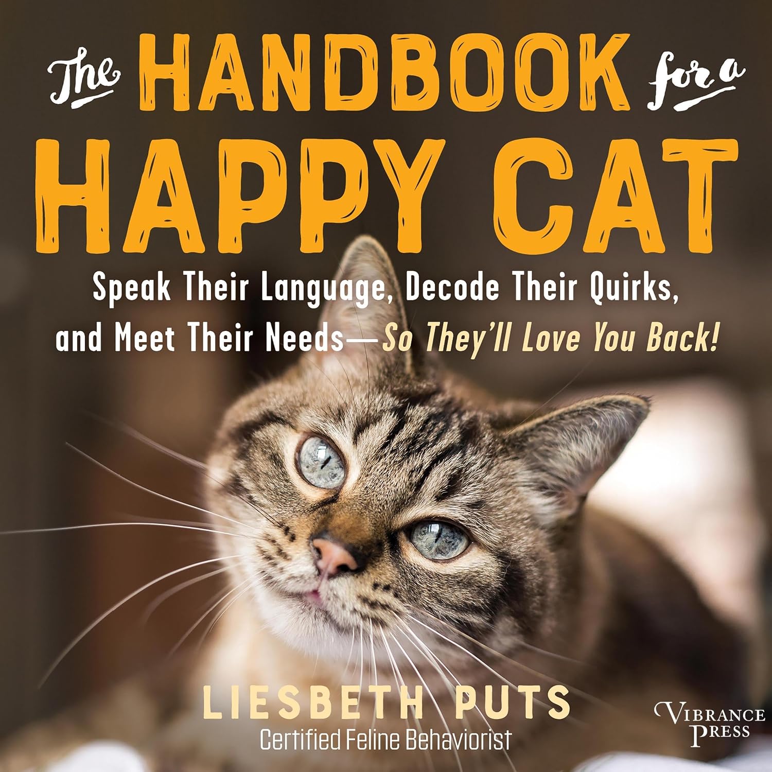 The Handbook for a Happy Cat: Speak Their Language, Decode Their Quirks, and Meet Their Needs - So They'll Love You Back! baixar livro de graça