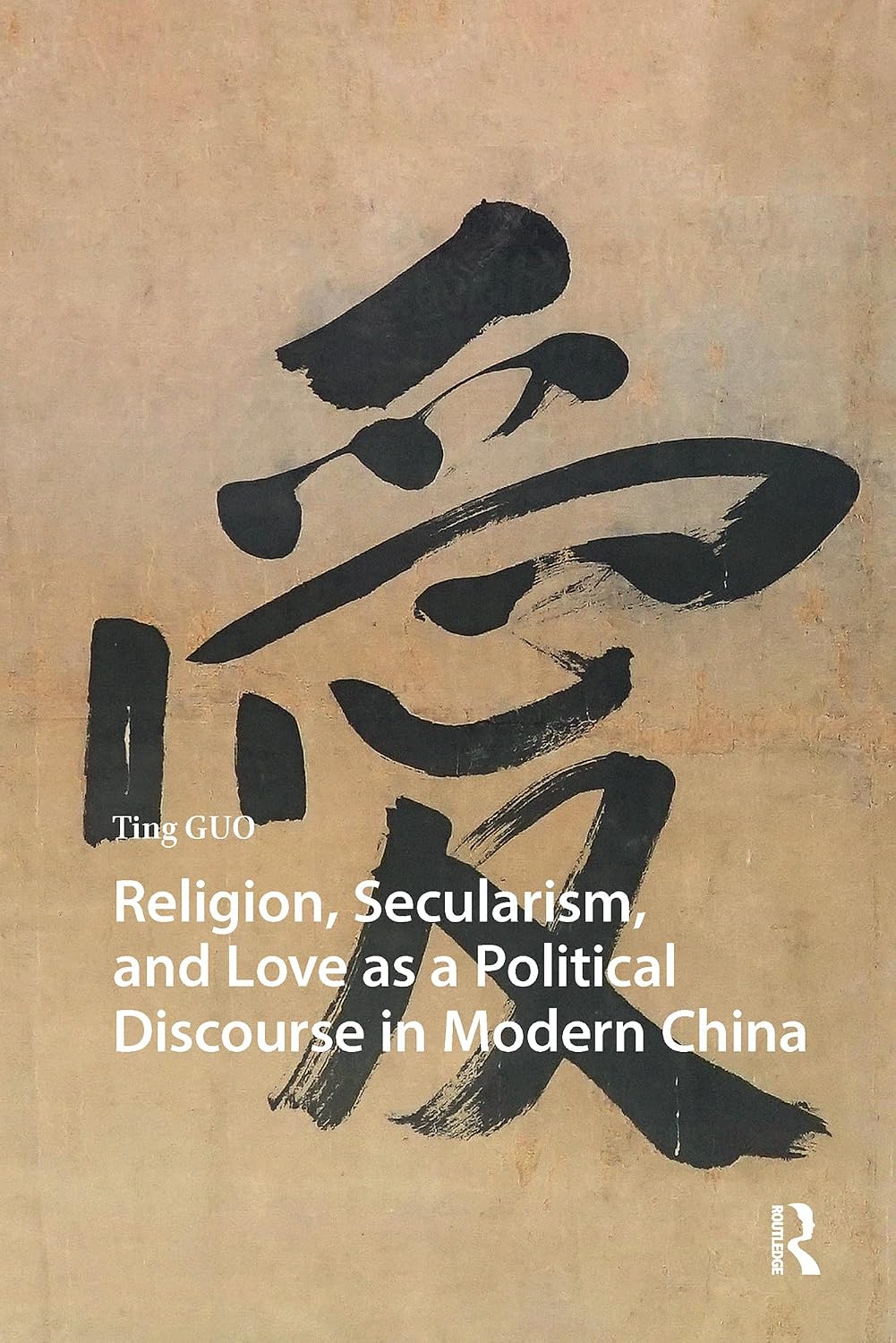 Religion, Secularism, and Love as a Political Discourse in Modern China (China: From Revolution to Reform) (English Edition) baixar livro de graça