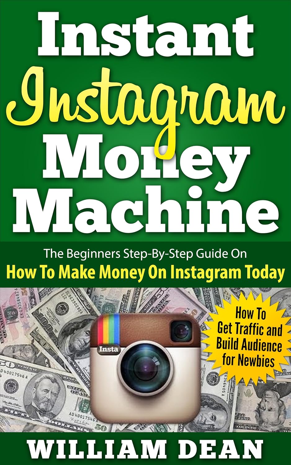 Instant Instagram Money Machine: The Beginners Step-By-Step Guide On How To Make Money On Instagram Today. How To Get Traffic and Build Audience for Newbies... Make Money on Instagram) (English Edition) baixar livro de graça