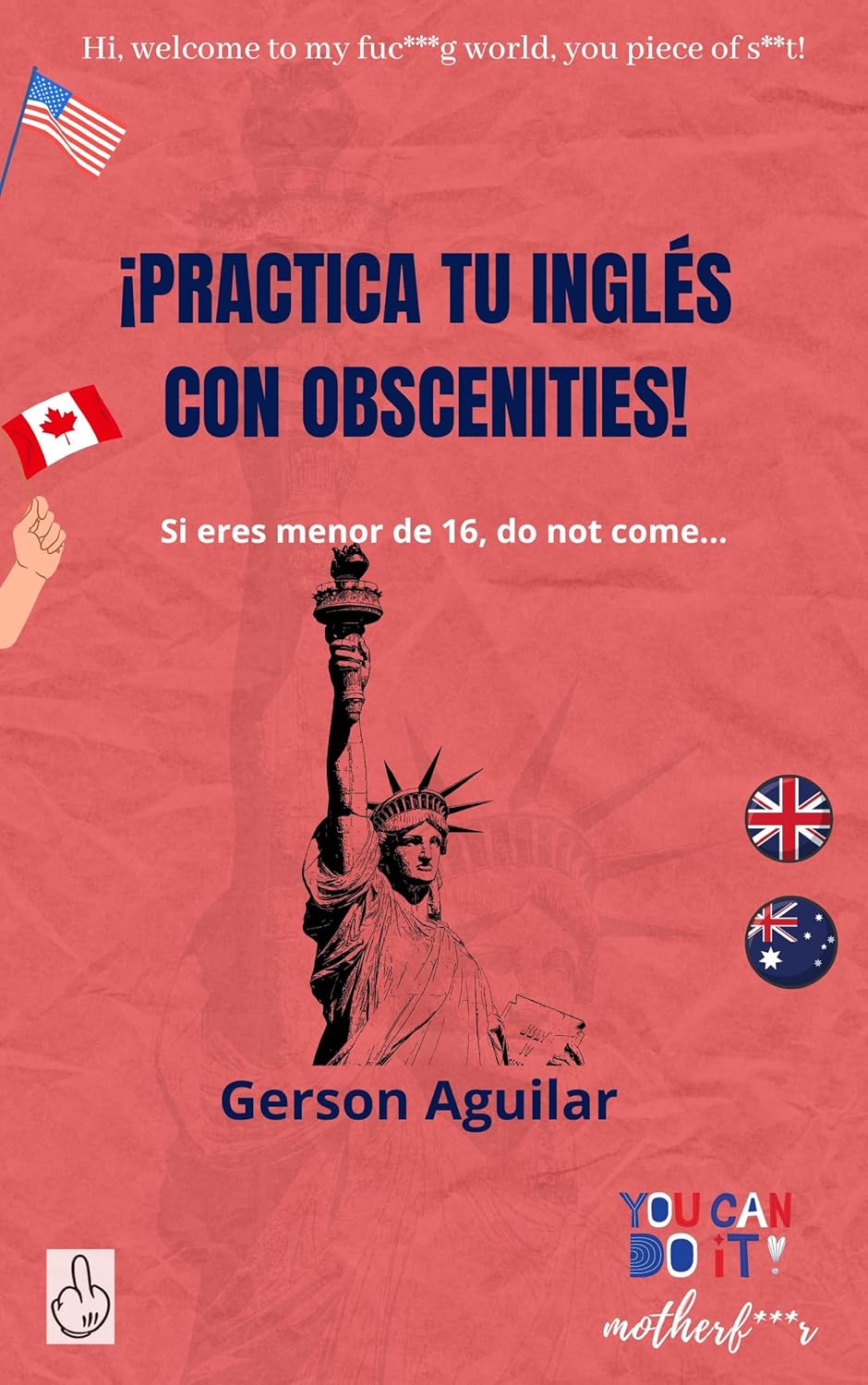 ¡Practica tu inglés con obscenities!: Si eres menor de 16, do not come... baixar livro de graça